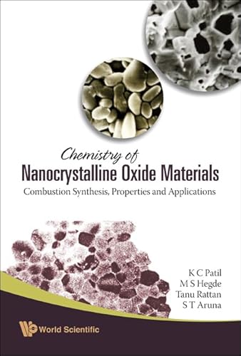 Stock image for CHEMISTRY OF NANOCRYSTALLINE OXIDE MATERIALS: COMBUSTION SYNTHESIS, PROPERTIES AND APPLICATIONS for sale by BOOKWEST