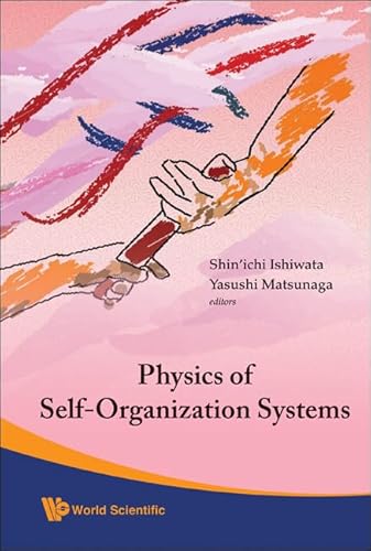 Stock image for Physics of Self-Organization Systems - Proceedings of the 5th 21st Century Coe Symposium for sale by suffolkbooks