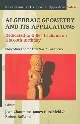 Stock image for Algebraic Geometry and Its Applications: Dedicated to Gilles Lachaud on His 60th Birthday - Proceedings of the First Saga Conference (Series on Number Theory and Its Applications) for sale by suffolkbooks