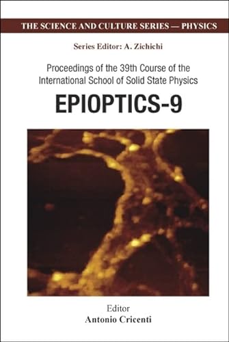 9789812794024: Epioptics-9 - Proceedings Of The 39th Course Of The International School Of Solid State Physics: Proceedings of the 39th Course of the International ... (The Science And Culture Series - Physics)