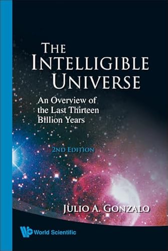 9789812794109: The Intelligible Universe: An Overview of the Last Thirteen Billion Years