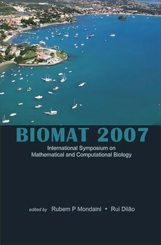 Beispielbild fr BIOMAT 2007 - INTERNATIONAL SYMPOSIUM ON MATHEMATICAL AND COMPUTATIONAL BIOLOGY zum Verkauf von WorldofBooks