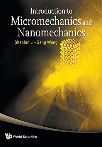 Introduction To Micromechanics and Nanomechanics - Li, Shaofan/ Wang, Gang