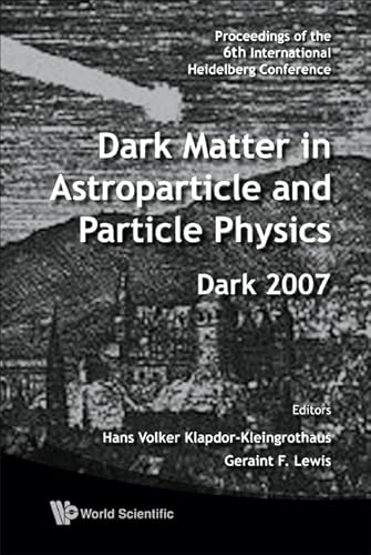 Imagen de archivo de Dark Matter In Astroparticle And Particle Physics - Proceedings Of The 6th International Heidelberg Conference a la venta por Basi6 International