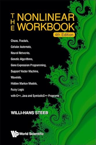 9789812818522: Nonlinear Workbook, The: Chaos, Fractals, Cellular Automata, Neural Networks, Genetic Algorithms, Gene Expression Programming, Support Vector Machine, ... Java And Symbolicc++ Programs (4th Edition)