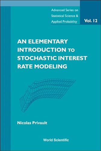 Stock image for ELEMENTARY INTRODUCTION TO STOCHASTIC INTEREST RATE MODELING, AN: 12 (Advanced Series on Statistical Science & Applied Probability) for sale by Bestsellersuk
