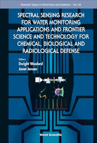 Imagen de archivo de Spectral Sensing Research for Water Monitoring Applications and Frontier Science and Technology for Chemical, Biological and Radiological Defense (Selected Topics in Electronics and Systems) a la venta por suffolkbooks