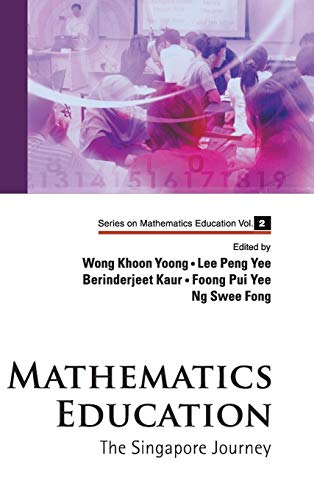 9789812833754: MATHEMATICS EDUCATION: THE SINGAPORE JOURNEY: 2 (Series on Mathematics Education)