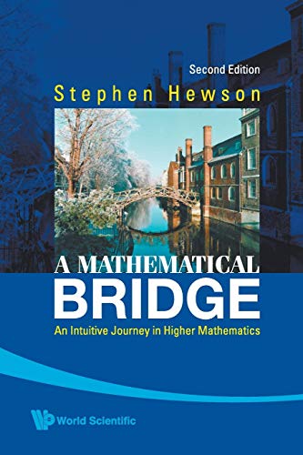 Imagen de archivo de A Mathematical Bridge: An Intuitive Journey in Higher Mathematics a la venta por SecondSale