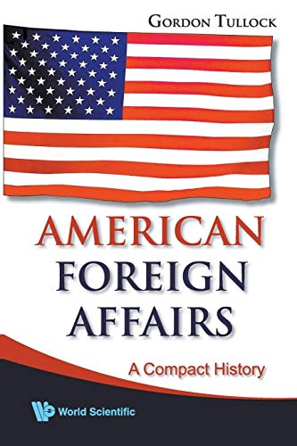 American Foreign Affairs: A Compact History (9789812835079) by Tullock, Gordon