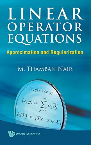 9789812835642: Linear Operator Equations: Approximation and Regularization