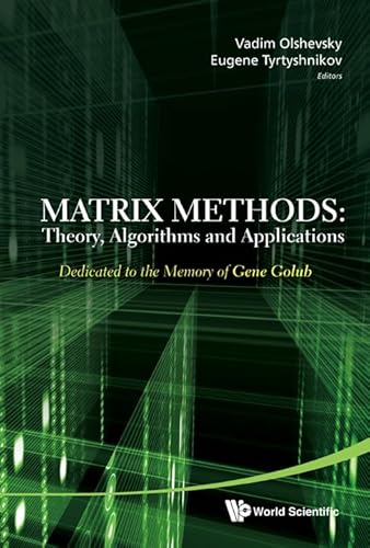 9789812836014: Matrix Methods: Theory, Algorithms And Applications - Dedicated To The Memory Of Gene Golub