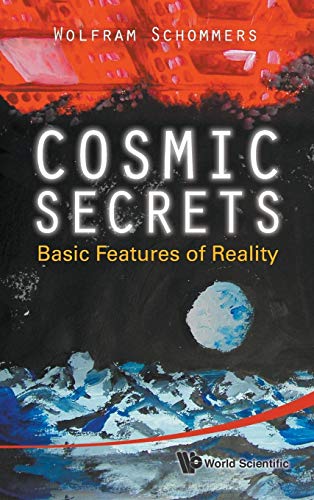 9789812836434: COSMIC SECRETS: BASIC FEATURES OF REALITY