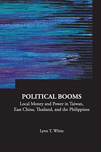 Beispielbild fr Political Booms : Local Money and Power in Taiwan, East China, Thailand, and the Philippines zum Verkauf von Buchpark