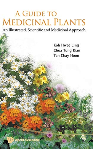 9789812837097: GUIDE TO MEDICINAL PLANTS, A: AN ILLUSTRATED SCIENTIFIC AND MEDICINAL APPROACH