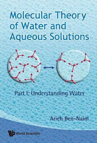 Stock image for Molecular Theory of Water and Aqueous Solutions - Part I: Understanding Water for sale by Zubal-Books, Since 1961