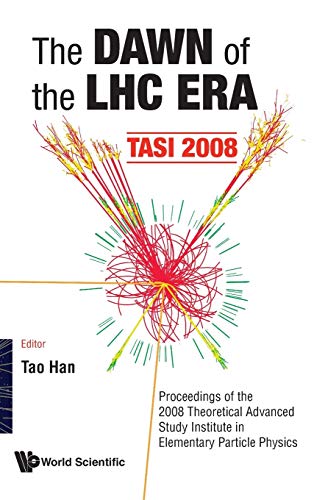 Imagen de archivo de The Dawn of the LHC Era: Tasi 2008, Proceedings of the 2008 Theoretical Advanced Study Institute in Elementary Particle Physics a la venta por Basi6 International