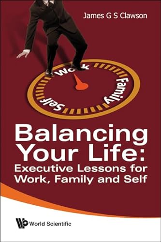 Imagen de archivo de Balancing Your Life : Executive Lessons for Work, Family and Self a la venta por Better World Books