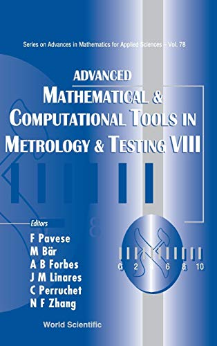 Stock image for ADVANCED MATHEMATICAL AND COMPUTATIONAL TOOLS IN METROLOGY AND TESTING VIII (Advances in Mathematics for Applied Sciences) for sale by HPB-Red