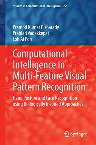 9789812870551: Computational Intelligence in Multi-Feature Visual Pattern Recognition: Hand Posture and Face Recognition using Biologically Inspired Approaches (Studies in Computational Intelligence, 556)