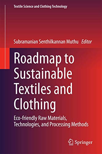 9789812870643: Roadmap to Sustainable Textiles and Clothing: Eco-friendly Raw Materials, Technologies, and Processing Methods (Textile Science and Clothing Technology)