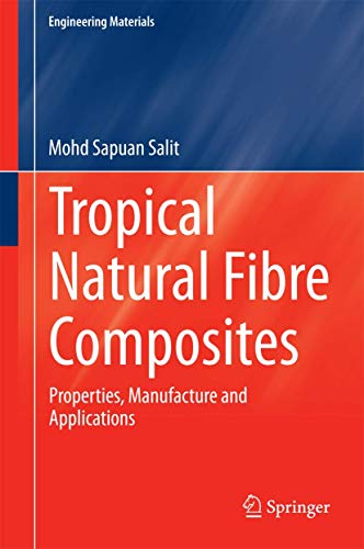 Stock image for Tropical Natural Fibre Composites: Properties, Manufacture and Applications (Engineering Materials) for sale by Homeless Books