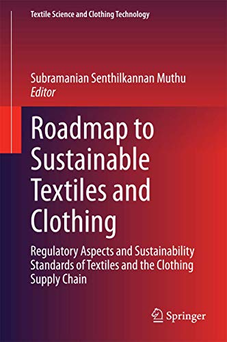 Beispielbild fr Roadmap to Sustainable Textiles and Clothing. Regulatory Aspects and Sustainability Standards of Textiles and the Clothing Supply Chain. zum Verkauf von Gast & Hoyer GmbH