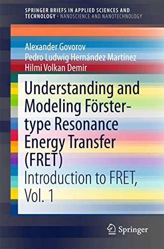 9789812873774: Understanding and Modeling Frster-type Resonance Energy Transfer (FRET): Introduction to FRET, Vol. 1 (SpringerBriefs in Applied Sciences and Technology)