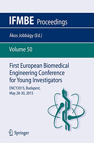 Stock image for First European Biomedical Engineering Conference for Young Investigators: ENCY2015, Budapest, May 28 - 30, 2015 (IFMBE Proceedings, 50) for sale by Lucky's Textbooks