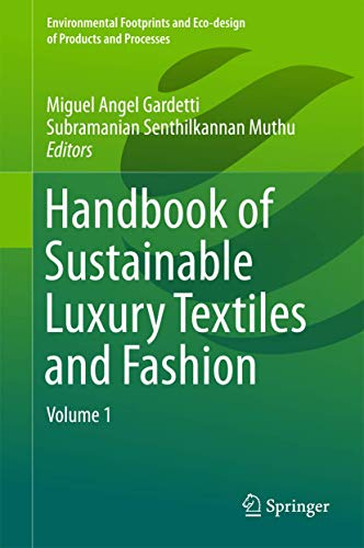 Imagen de archivo de Handbook of Sustainable Luxury Textiles and Fashion: Volume 1 (Environmental Footprints and Eco-design of Products and Processes) a la venta por Homeless Books
