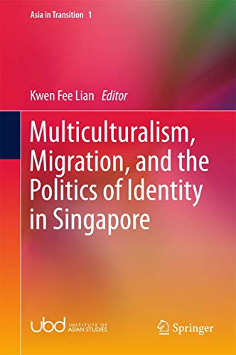 9789812876751: Multiculturalism, Migration, and the Politics of Identity in Singapore: 1