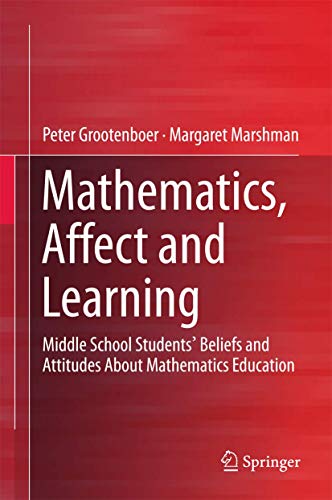 9789812876782: Mathematics, Affect and Learning: Middle School Students’ Beliefs and Attitudes About Mathematics Education (Springerbriefs in Education)