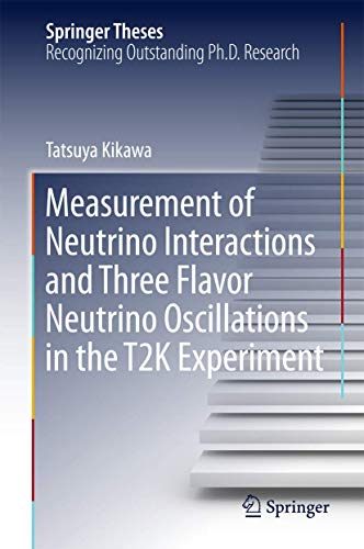 9789812877147: Measurement of Neutrino Interactions and Three Flavor Neutrino Oscillations in the T2K Experiment (Springer Theses)