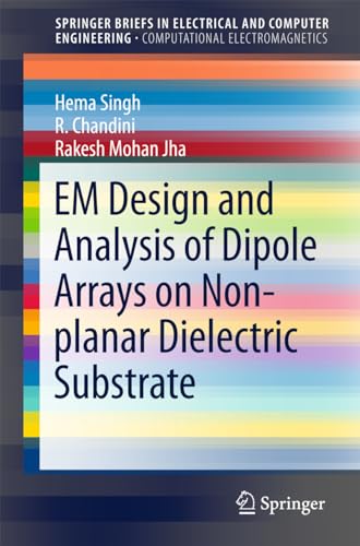 Beispielbild fr EM Design and Analysis of Dipole Arrays on Non-planar Dielectric Substrate (SpringerBriefs in Electrical and Computer Engineering) zum Verkauf von BMV Bloor