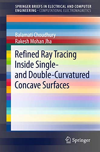 Stock image for Refined Ray Tracing inside Single- and Double-Curvatured Concave Surfaces (SpringerBriefs in Electrical and Computer Engineering) for sale by BMV Bloor
