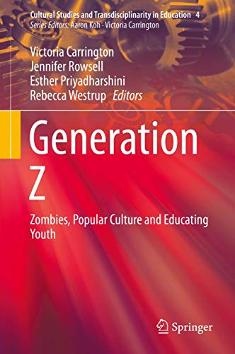 Beispielbild fr Generation Z: Zombies, Popular Culture and Educating Youth: 4 (Cultural Studies and Transdisciplinarity in Education, 4) zum Verkauf von AwesomeBooks
