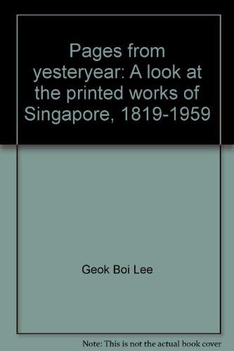 9789813002296: Pages from yesteryear: A look at the printed works of Singapore, 1819-1959