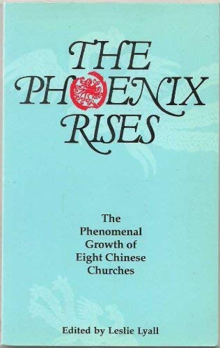 Beispielbild fr The Phoenix Rises: The Phenomenal Growth of Eight Chinese Churches zum Verkauf von WorldofBooks