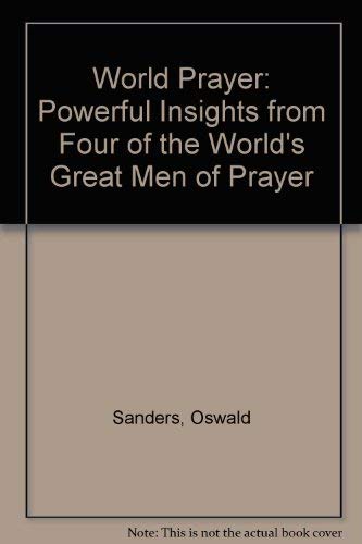Imagen de archivo de World Prayer : Powerful Insights from Four of the World's Great Men of Prayer a la venta por Better World Books Ltd