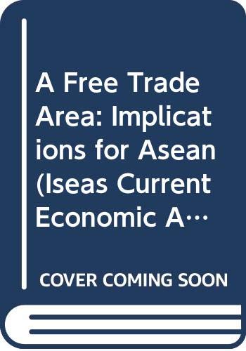 9789813016163: A Free Trade Area: Implications for Asean (Iseas Current Economic Affairs Series)