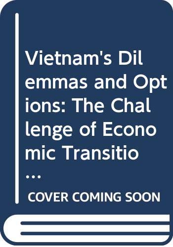 Beispielbild fr Vietnam's Dilemmas and Options: The Challenge of Economic Transition in the 1990s zum Verkauf von The Book Bin