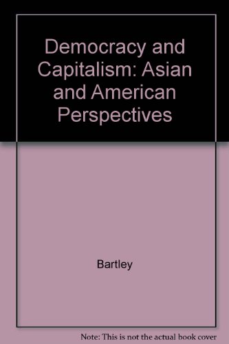 Stock image for Democracy and Capitalism: Asian and American Perspectives for sale by Phatpocket Limited