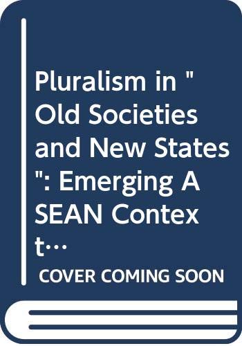 Beispielbild fr Pluralism in Old Societies and New States: Emerging ASEAN Contexts (Social issues in Southeast Asia / Institute of Southeast Asian Studies) zum Verkauf von mountain