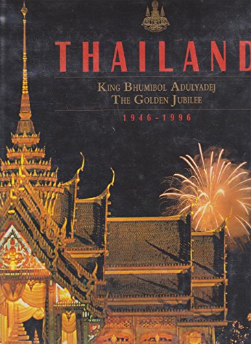 Beispielbild fr Thailand: King Bhumibol Adulyadej : the golden jubilee, 1946-1996 zum Verkauf von HPB-Red