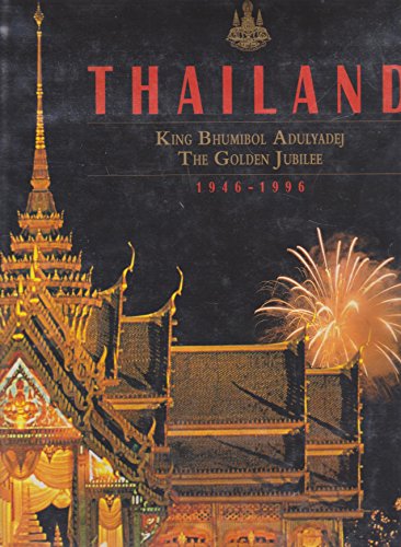 Imagen de archivo de Thailand: King Bhumibol Adulyadej : the golden jubilee, 1946-1996 a la venta por HPB-Red