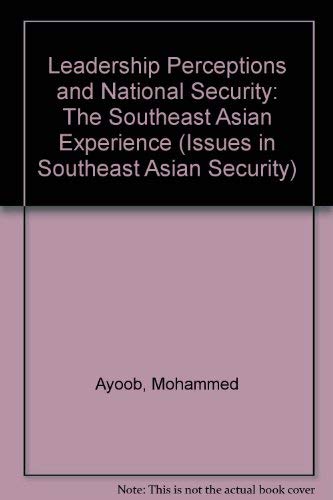 Beispielbild fr Leadership Perceptions and National Security: The Southeast Asian Experience (Issues in Southeast Asian Security) zum Verkauf von dsmbooks