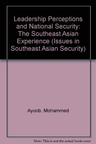 9789813035157: Leadership Perceptions and National Security: The Southeast Asian Experience (Issues in Southeast Asian Security)