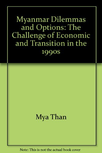 Stock image for Myanmar Dilemmas and Options: The Challenge of Economic Transition in the 1990s for sale by The Book Bin