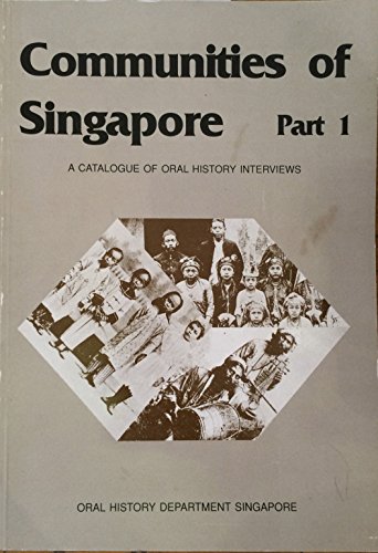 9789813036024: Communities of Singapore, a Catalogue of Oral History Interview: Part 1: Armenians, Eurasians, Jews, Peranakans, Vietnamese