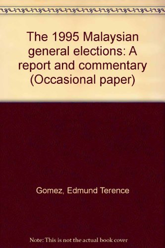 The 1995 Malaysian general elections: A report and commentary (Occasional paper) (9789813055247) by Edmund Terence Gomez